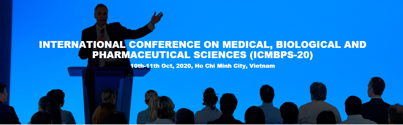INTERNATIONAL CONFERENCE ON MEDICAL, BIOLOGICAL AND PHARMACEUTICAL SCIENCES (ICMBPS-20), Ho Chi Minh City, Vietnam,Ho Chi Minh,Vietnam