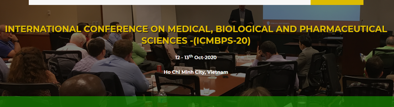 INTERNATIONAL CONFERENCE ON MEDICAL, BIOLOGICAL AND PHARMACEUTICAL SCIENCES -(ICMBPS-20), Ho Chi Minh City, Ho Chi Minh, Vietnam