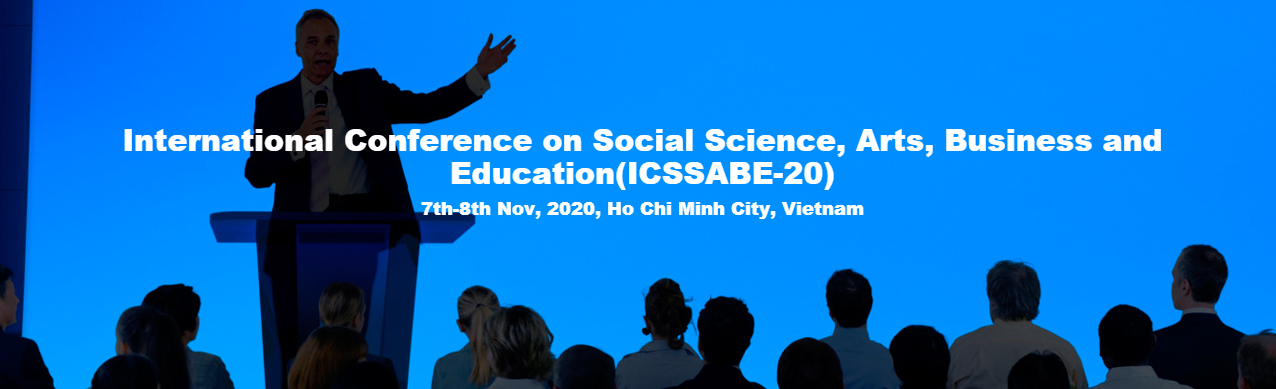International Conference on Social Science, Arts, Business and Education(ICSSABE-20), Ho Chi Minh City, Vietnam,Ho Chi Minh,Vietnam