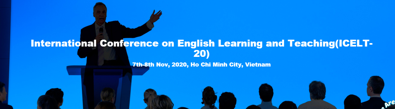 International Conference on English Learning and Teaching(ICELT-20), Ho Chi Minh City, Ho Chi Minh, Vietnam