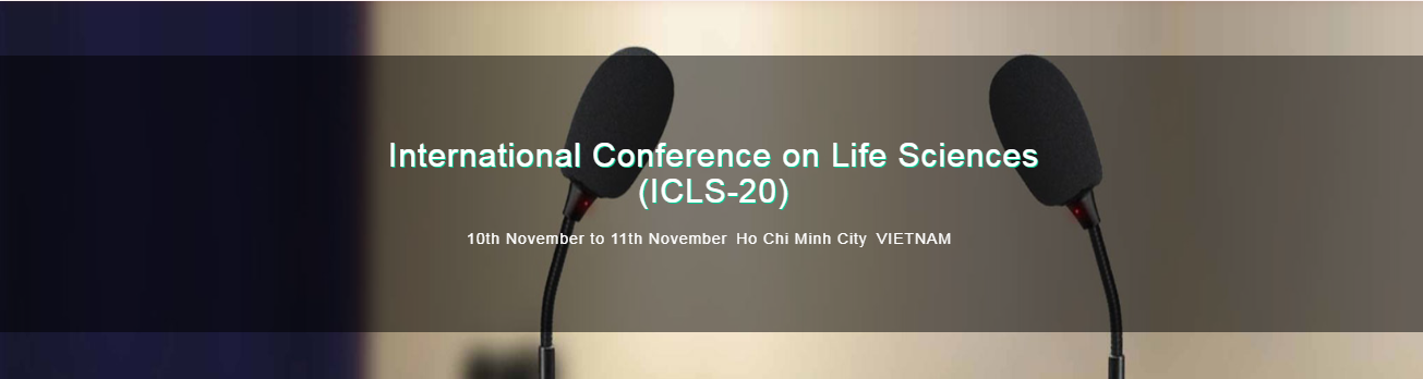 International Conference on Life Sciences, Ho Chi Minh City, Ho Chi Minh, Vietnam