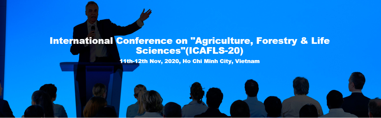 International Conference on "Agriculture, Forestry & Life Sciences"(ICAFLS-20), Ho Chi Minh City, Ho Chi Minh, Vietnam