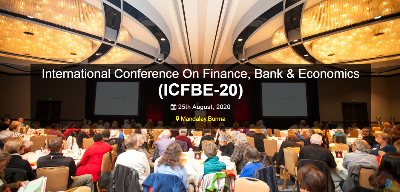 International Conference On Finance, Bank & Economics (ICFBE-20), Mandalay, Burma
