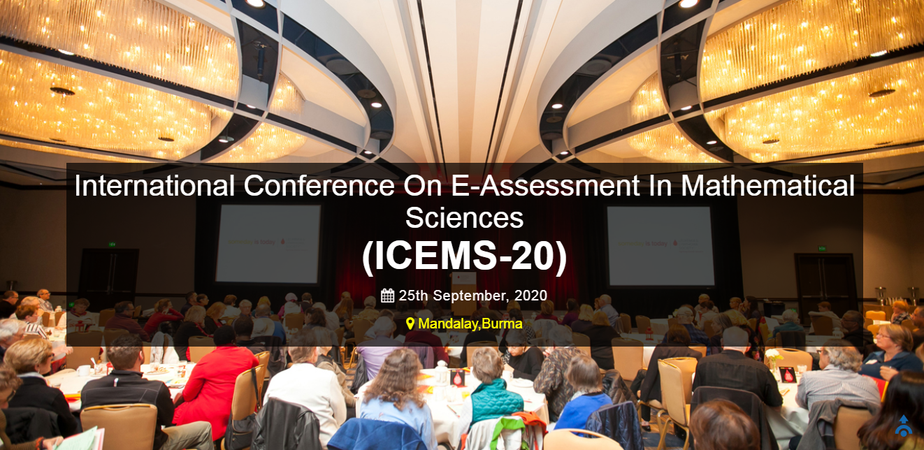 International Conference On E-Assessment In Mathematical Sciences (ICEMS-20), Mandalay, Burma