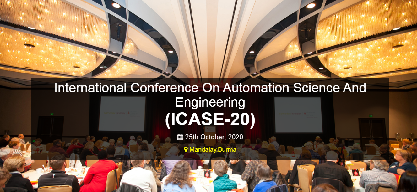 International Conference On Automation Science And Engineering (ICASE-20), Mandalay, Burma