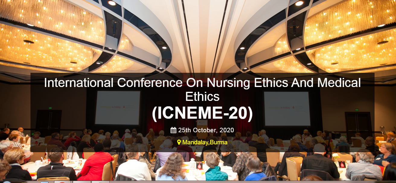 International Conference On Nursing Ethics And Medical Ethics (ICNEME-20), Mandalay, Burma