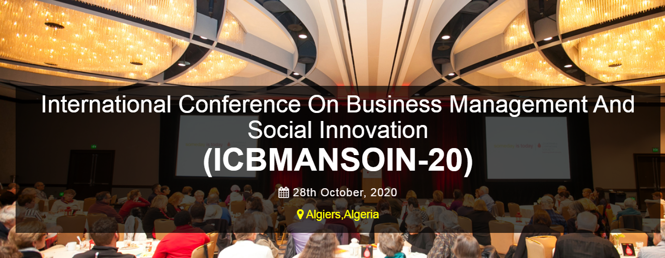 International Conference On Business Management And Social Innovation (ICBMANSOIN-20), Algiers, Algeria