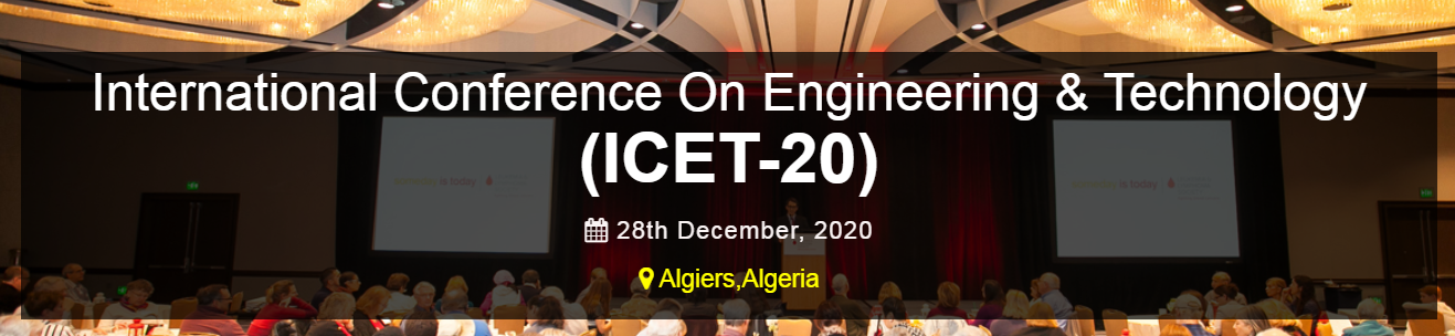 International Conference On Engineering & Technology (ICET-20), Algiers, Algeria