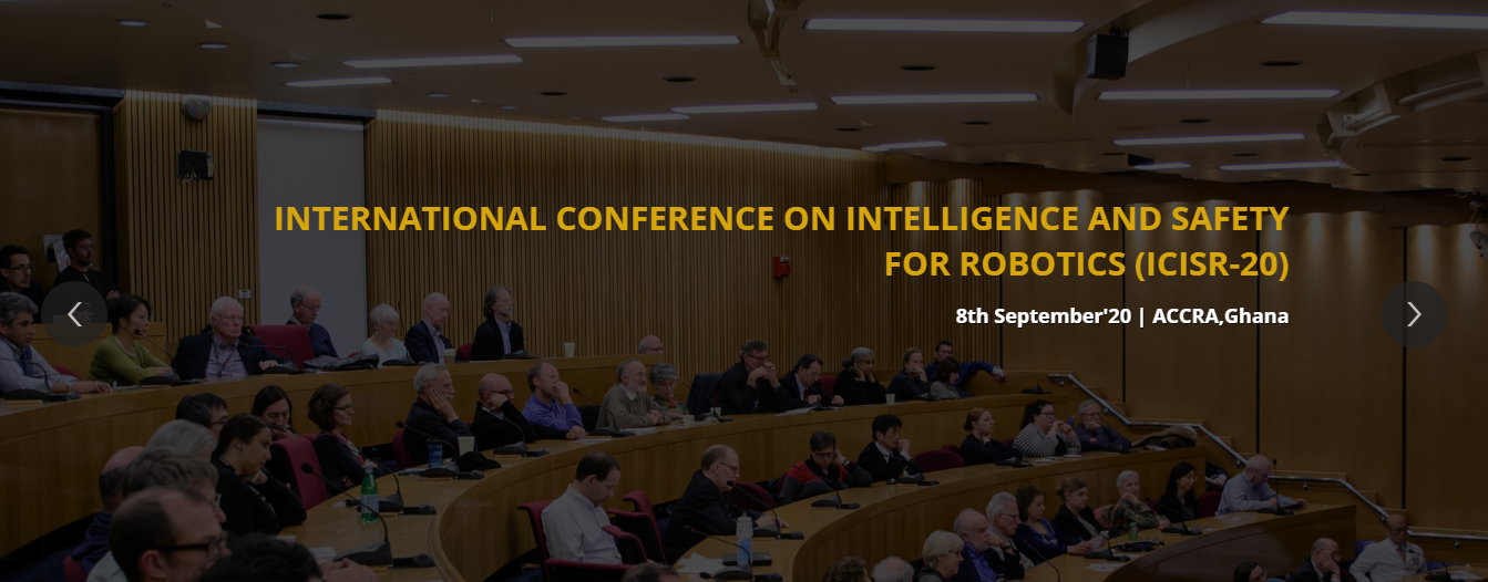International Conference on Intelligence and Safety for Robotics, ACCRA, Ghana, Ghana