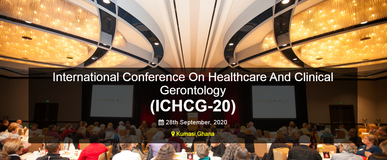 International Conference On Healthcare And Clinical Gerontology (ICHCG-20), KumasiGHANA, Ghana