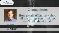 Communicate: How to talk effectively about all the things you think you can't talk about at all