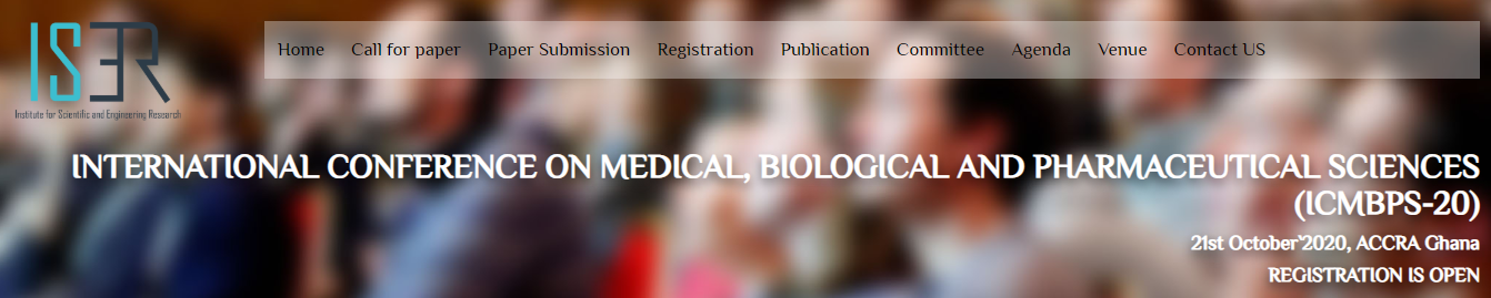 INTERNATIONAL CONFERENCE ON MEDICAL, BIOLOGICAL AND PHARMACEUTICAL SCIENCES (ICMBPS-20), ACCRA, GHANA, Ghana