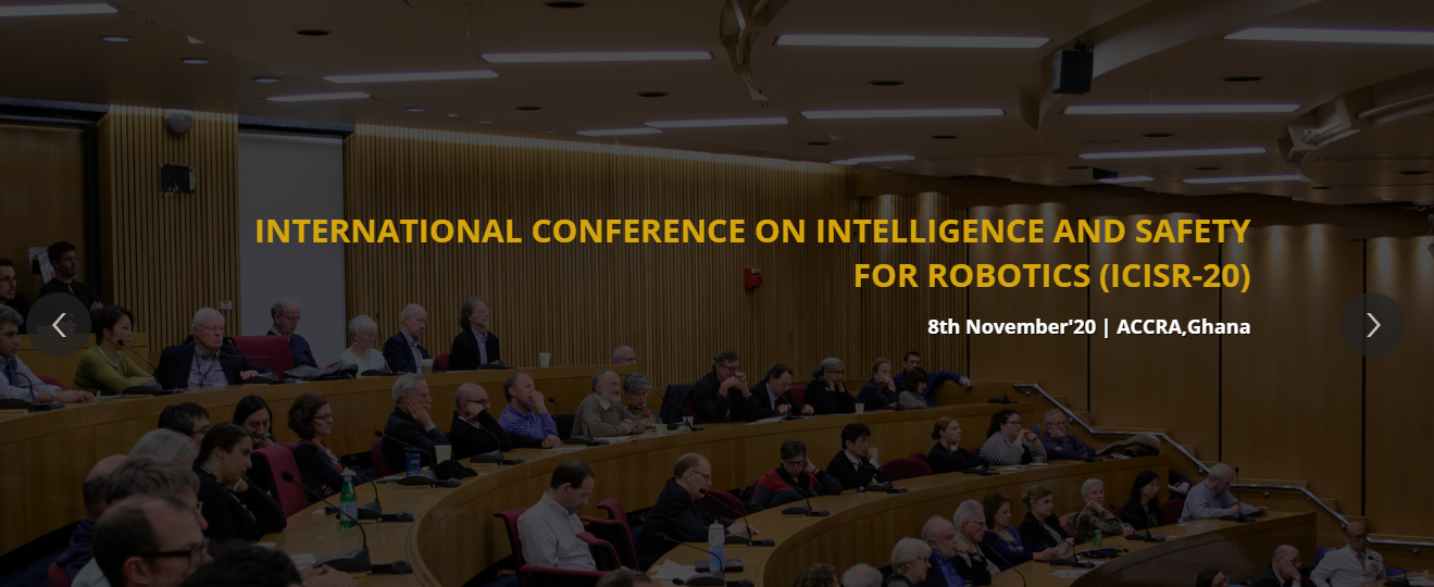 International Conference on Intelligence and Safety for Robotics, ACCRA, Ghana, Ghana