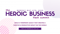 The Heroic Business FLASH Summit | MAY the FOURTH be with you