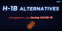 H-1B Alternatives + Immigration Law During  COVID-19