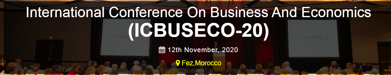 International Conference On Business And Economics (ICBUSECO-20), Fez, Morocco