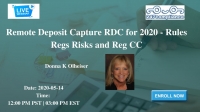 Remote Deposit Capture RDC for 2020 - Rules Regs Risks and Reg CC