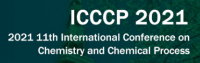 2021 11th International Conference on Chemistry and Chemical Process (ICCCP 2021)