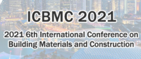 2021 6th International Conference on Building Materials and Construction (ICBMC 2021)