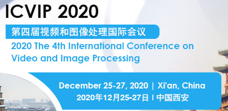 2020 The 4th International Conference on Video and Image Processing (ICVIP 2020), Xi'an, China