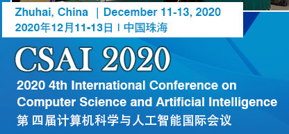 2020 4th International Conference on Computer Science and Artificial Intelligence (CSAI 2020), Zhuhai, China