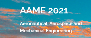 2021 the 4th International Conference on Aeronautical, Aerospace and Mechanical Engineering (AAME 2021), Sanya, China