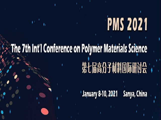The 7th Int’l Conference on Polymer Materials Science (PMS 2021), Sanya, Hainan, China