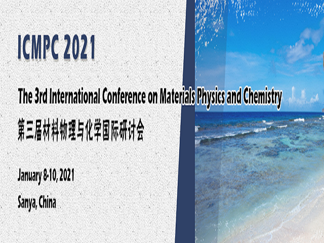 The 3rd International Conference on Materials Physics and Chemistry（ICMPC 2021）, Sanya, Hainan, China