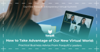 How to Take Advantage of Our New Virtual World: Practical Business Advice From Foxquilt’s Leaders