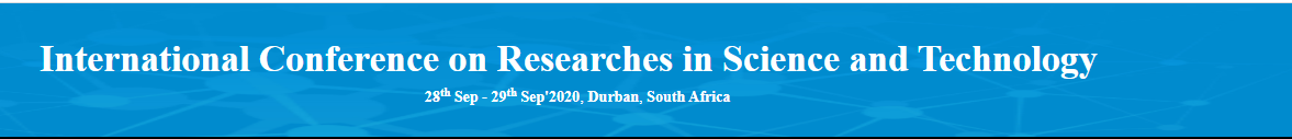 International Conference on Researches in Science and Technology (ICRST-20), DURBAN, South Africa