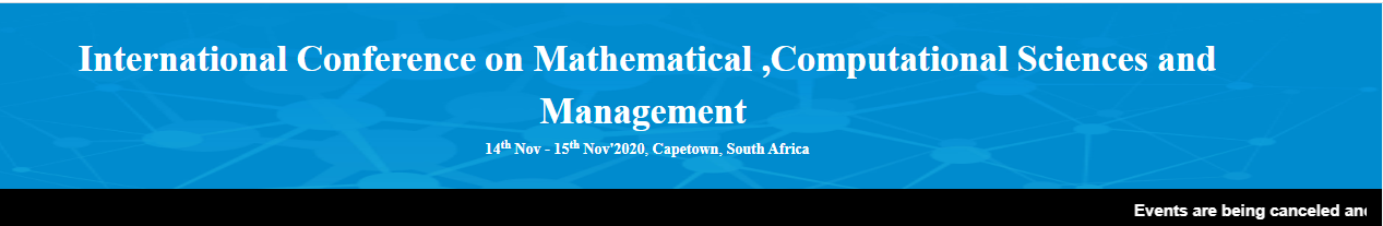 International Conference on Mathematical ,Computational Sciences and Management(ICMACOSCMA-20), Capetown, South Africa