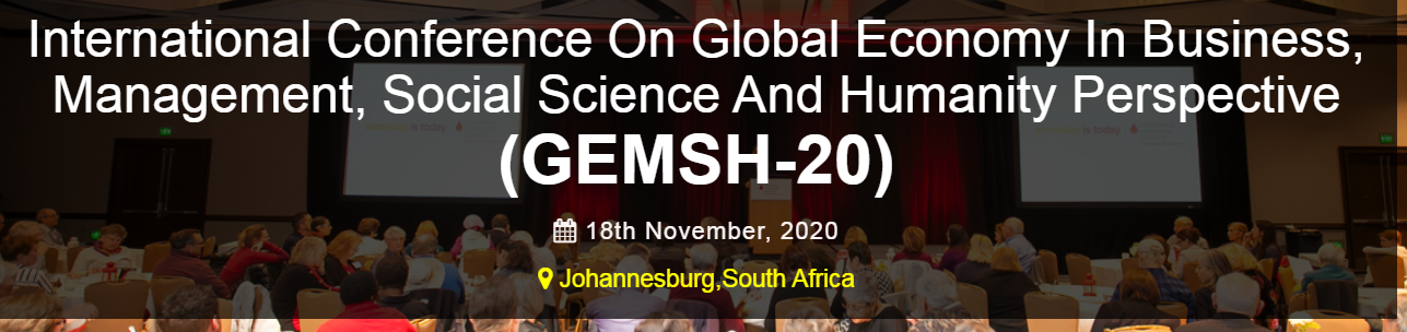 International Conference On Global Economy In Business, Management, Social Science And Humanity Perspective (GEMSH-20), Johannesburg, South Africa