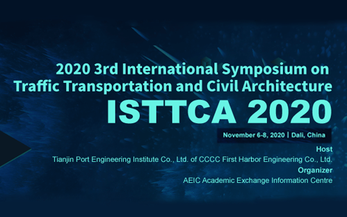 2020 3rd International Symposium on Traffic Transportation and Civil Architecture (ISTTCA 2020), Dali, Yunnan, China