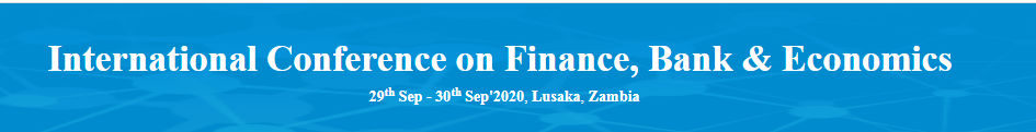 International Conference on Finance, Bank & Economics(ICFBE-20), Lusaka, Zambia