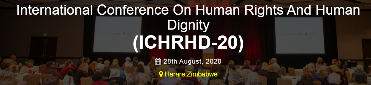 International Conference On Human Rights And Human Dignity(ICHRHD-20), Harare, Zimbabwe