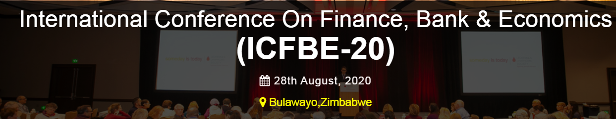 International Conference On Finance, Bank & Economics (ICFBE-20), Bulawayo, Zimbabwe