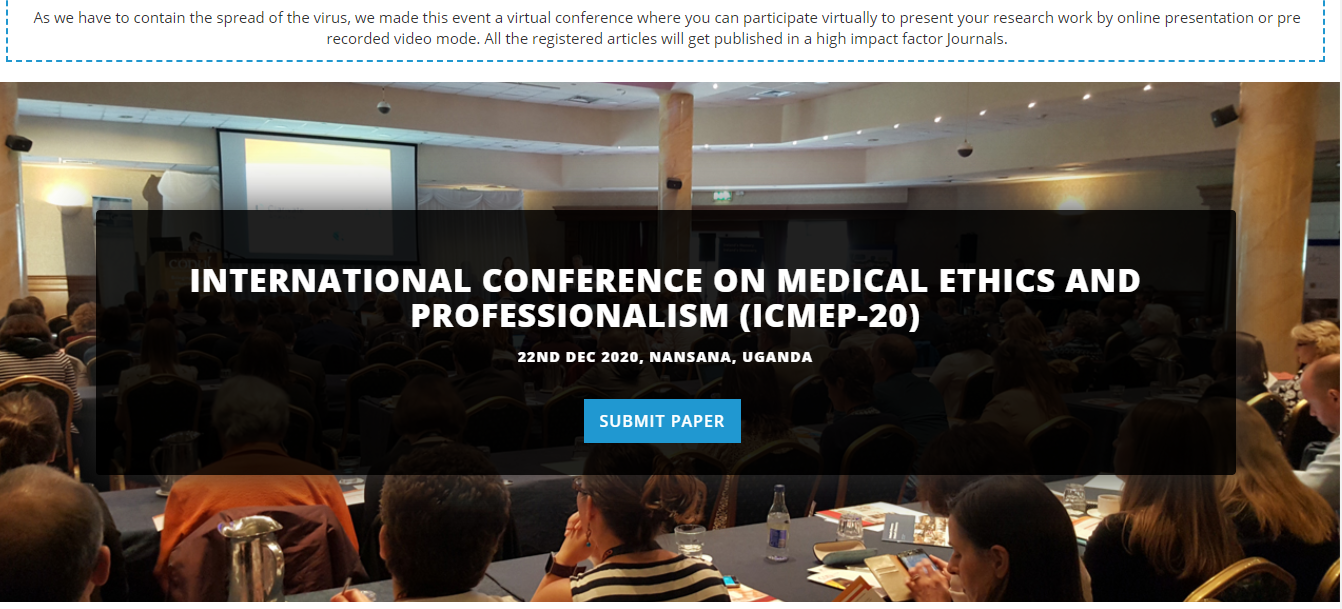 INTERNATIONAL CONFERENCE ON MEDICAL ETHICS AND PROFESSIONALISM (ICMEP-20), NANSANA, UGANDA, Uganda