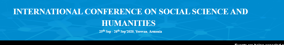 INTERNATIONAL CONFERENCE ON SOCIAL SCIENCE AND HUMANITIES (ICSSH-20), Yerevan, Armenia