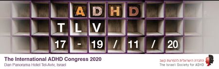 The International ADHD Congress (ADHD 2020), Tel Aviv, Israel