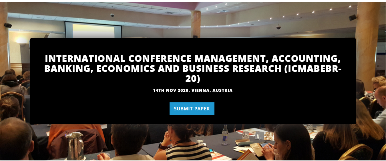 INTERNATIONAL CONFERENCE MANAGEMENT, ACCOUNTING, BANKING, ECONOMICS AND BUSINESS RESEARCH, VIENNA, AUSTRIA, Austria