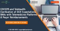 COVID19 and Telehealth: Clarification of OCR Expectations, BAAs with Telemedicine Platforms & Payor Reimbursements