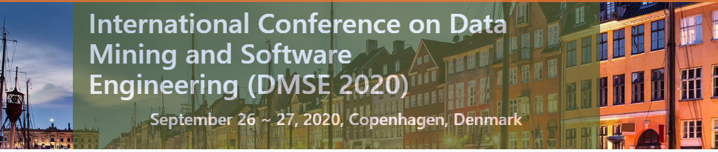 International Conference on Data Mining and Software Engineering (DMSE 2020), Copenhagen, Kobenhavn, Denmark
