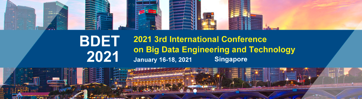 2021 3rd International Conference on Big Data Engineering and Technology (BDET 2021), Singapore