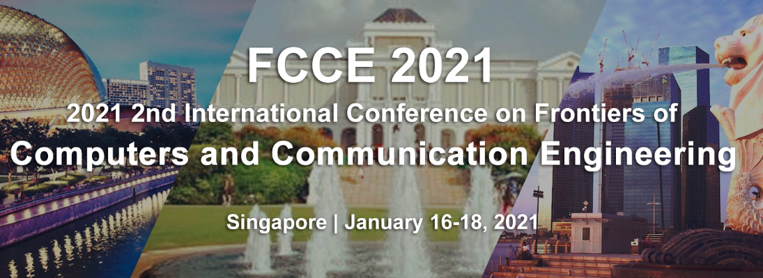 2021 Second International Conference on Frontiers of Computers and Communication Engineering (FCCE 2021), Singapore