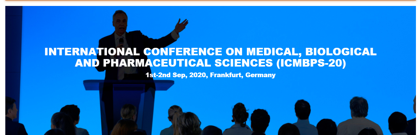 INTERNATIONAL CONFERENCE ON MEDICAL, BIOLOGICAL AND PHARMACEUTICAL SCIENCES (ICMBPS-20), Frankfurt, Germany, Germany