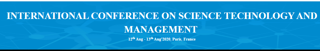 INTERNATIONAL CONFERENCE ON SCIENCE TECHNOLOGY AND MANAGEMENT(ICSTM-20), Paris, France