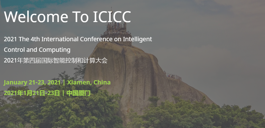 2021 the 4th International Conference on Intelligent Control and Computing (ICICC 2021), Xiamen, China