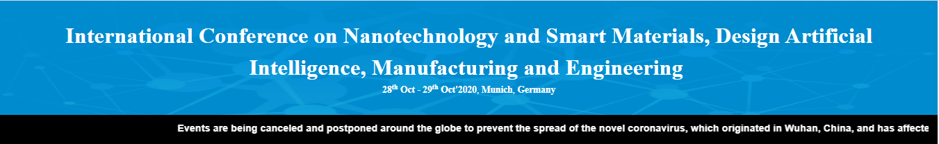 International Conference on Nanotechnology and Smart Materials, Design Artificial Intelligence, Manufacturing and Engineering (ICNSMDAIME-20), Munich, Germany, Germany