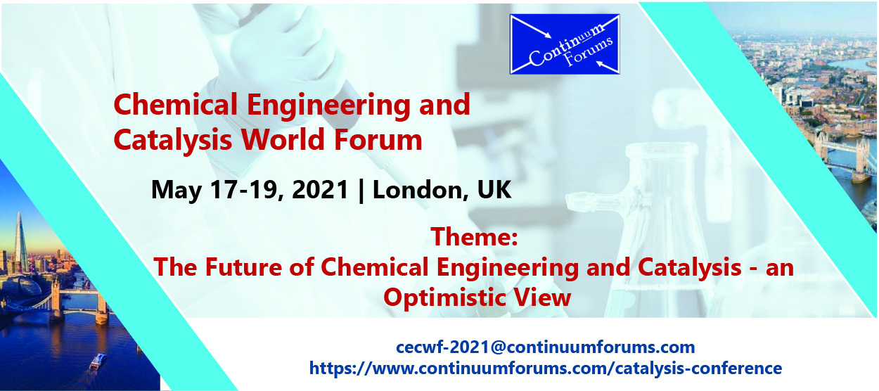 Chemical Engineering and Catalysis World Forum, London, United Kingdom