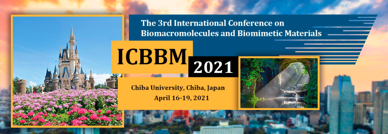 The 3rd International Conference on Biomacromolecules and Biomimetic Materials (ICBBM 2021), Chiba, Japan